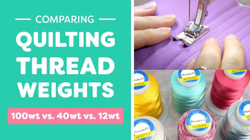 Comparing 100wt vs 40wt vs 12wt for Quilting