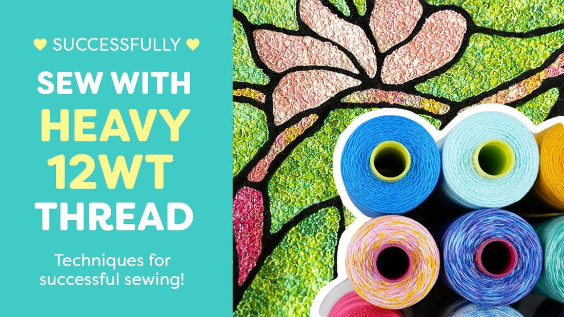 How to Successfully Sew With Heavy 12wt Threads