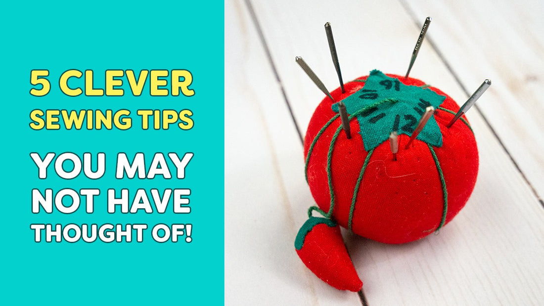 5 Clever Sewing Tips You May Not Have Thought Of!