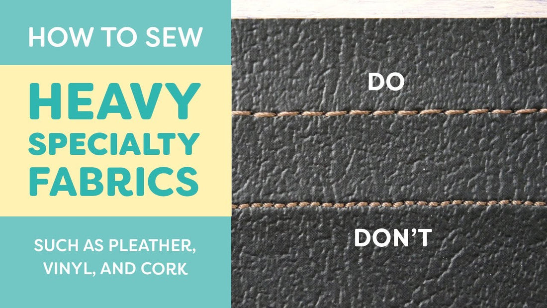 How to Sew Heavy Specialty Fabrics (Leather, Vinyl, Cork)