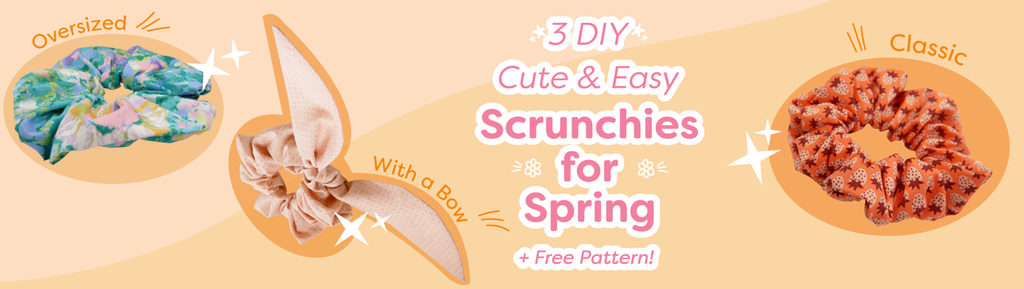 3 DIY Cute & Easy Scrunchies for Spring