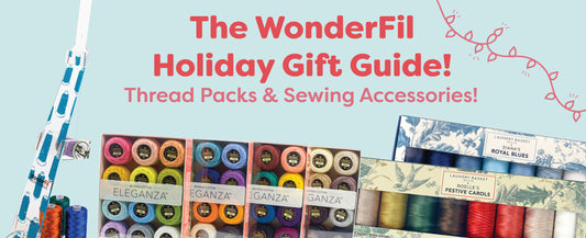The WonderFil Holiday Gift Guide: Thread Packs & Sewing Accessories!